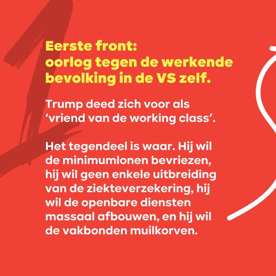 Slide 3 regering-Trump: Eerste front:  oorlog tegen de werkende bevolking in de VS zelf.  Trump deed zich voor als ‘vriend van de working class’.  Het tegendeel is waar. 