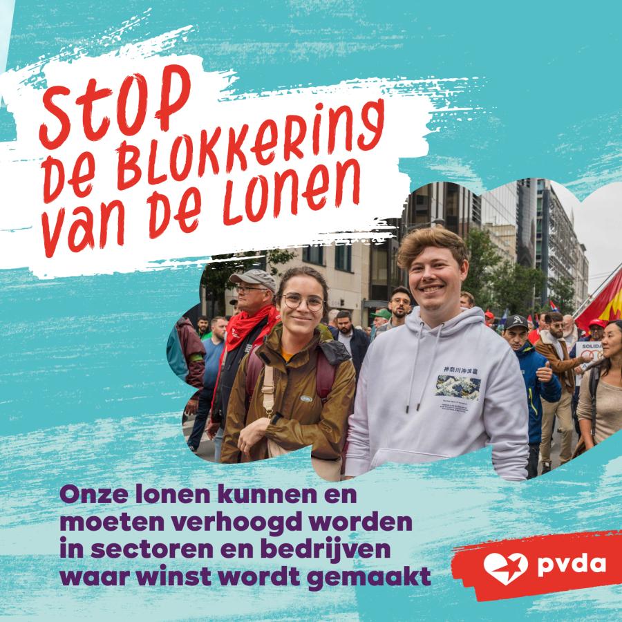 Stop de blokkering van de lonen. Onze lonen kunnen en moeten verhoogd worden in sectoren en bedrijven waar winst wordt gemaakt