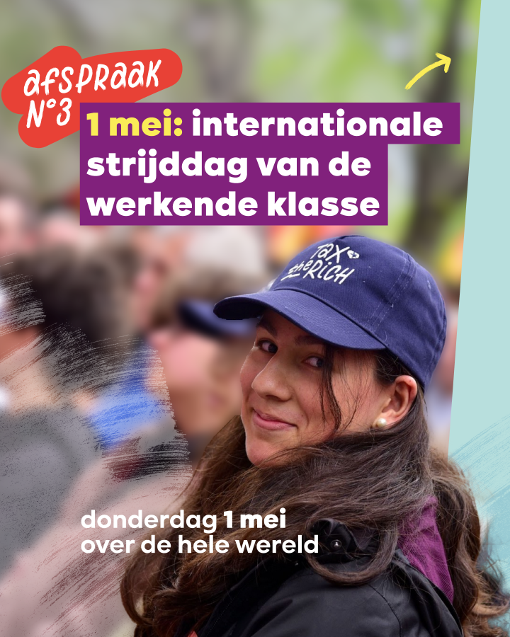Afspraak 3. 1 Mei: internationale strijddag van de werkende klasse. Donderdag 1 mei over de hele wereld.