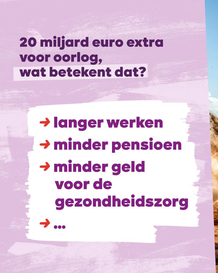 Beeld 2: 20 miljard euro extra voor oorlog, wat betekent dat? -> langer werken -> minder pensioen -> minder geld voor de gezondheidszorg -> …