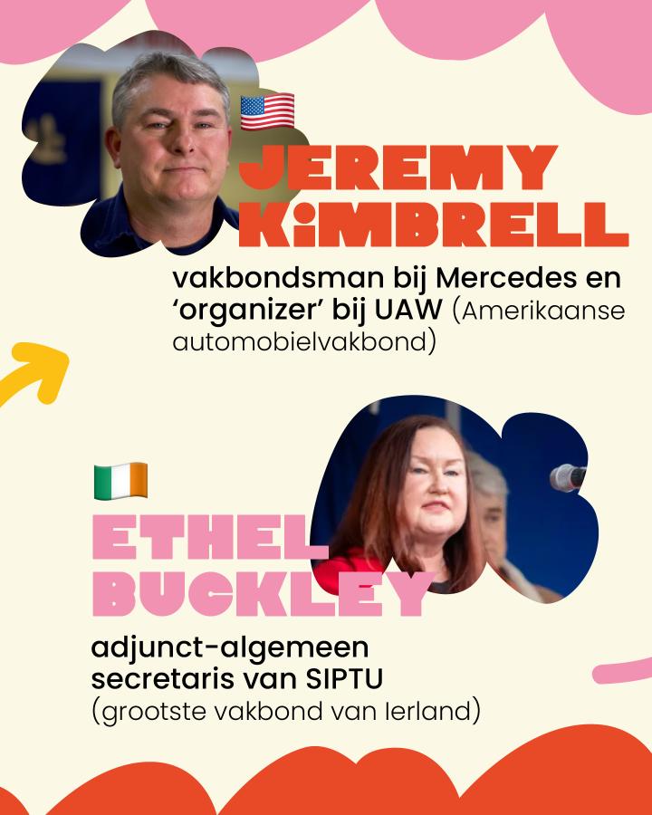 🇺🇸 Jeremy Kimbrell vakbondsman bij Mercedes en ‘organizer’ bij UAW (Amerikaanse automobielvakbond)  🇮🇪 Ethel Buckley adjunct-algemeen secretaris van SIPTU (grootste vakbond van Ierland)