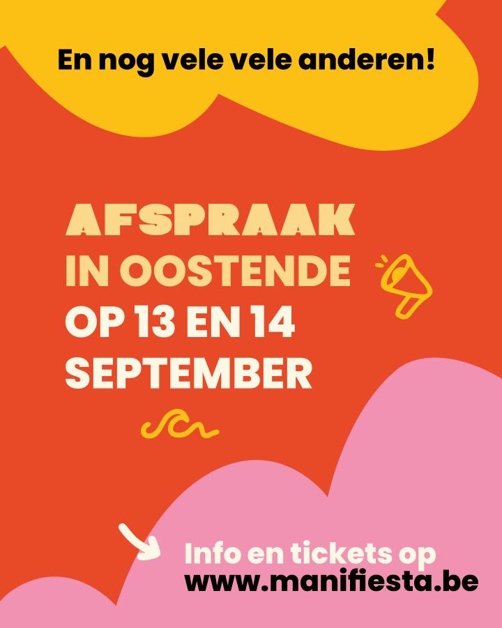 En nog vele vele anderen!  Afspraak op 13 en 14 september in Oostende. Info en tickets op www.manifiesta.be