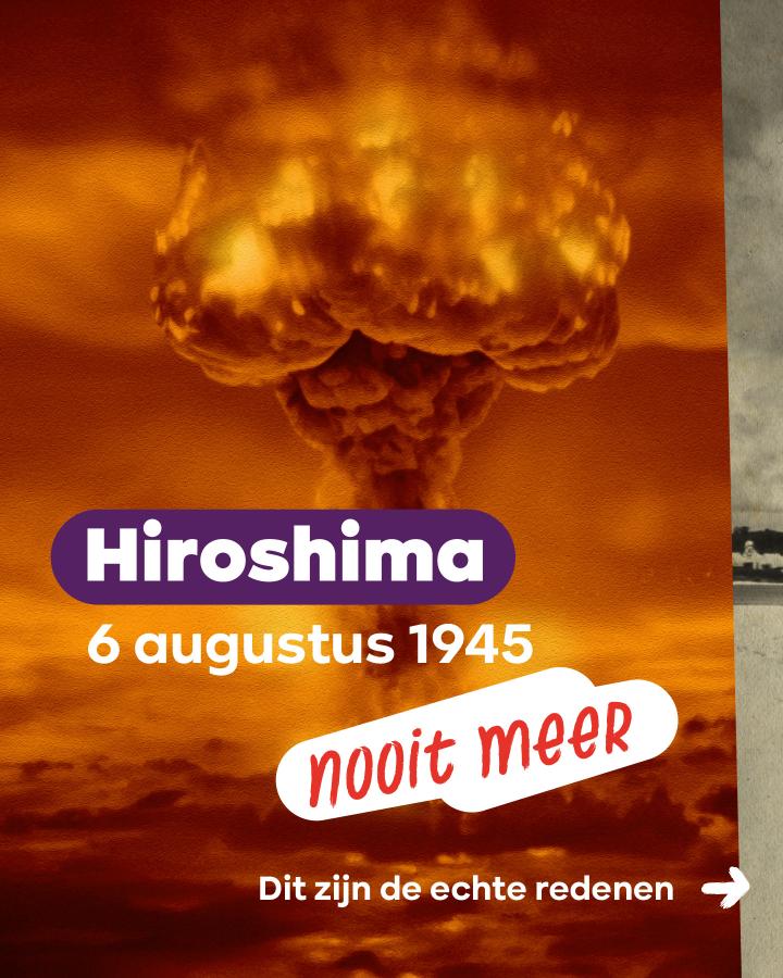 beeld 1: Hiroshima, 6 augustus 1945. Nooit meer. Dit zijn de echte redenen ->
