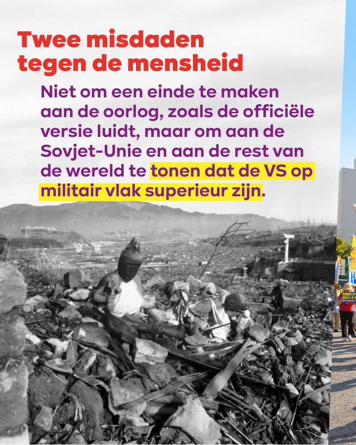 beeld 7: Twee misdaden tegen de mensheid. Niet om een einde te maken aan de oorlog, zoals de officiële versie luidt, maar om aan de Sovjet-Unie en aan de rest van de wereld te tonen dat de VS op militair vlak superieur zijn. 