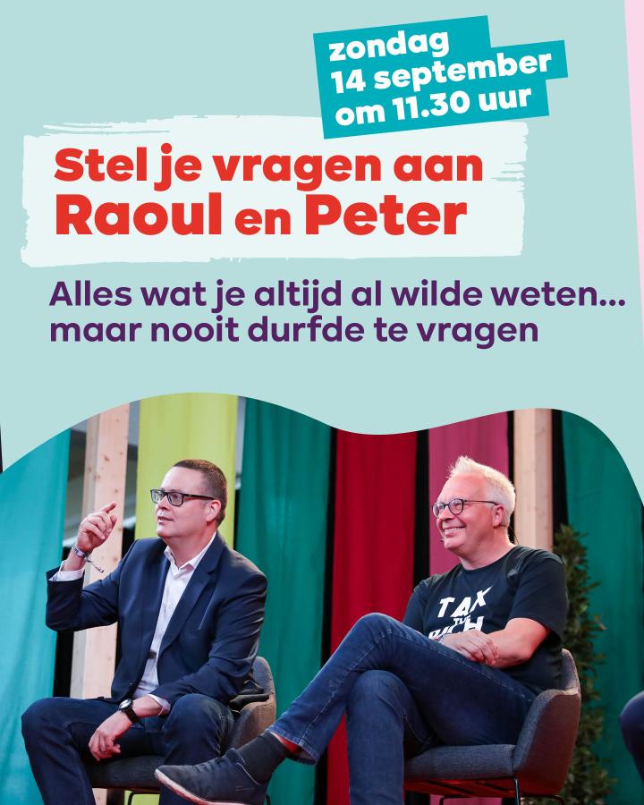 Beeld 2: zaterdag 13 september om 14 uur. Stel je vragen aan Raoul en Peter. Alles wat je altijd al wilde weten... maar nooit durfde te vragen.