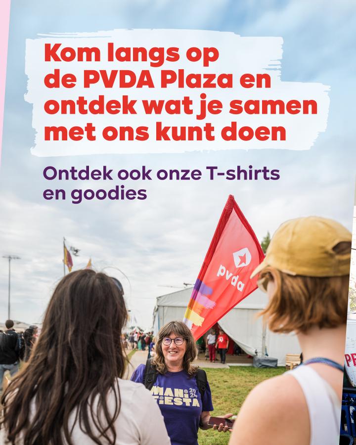 Beeld 4: Kom langs op de PVDA Plaza en ontdek wat je samen met ons kunt doen. Ontdek ook onze T-shirts en goodies!