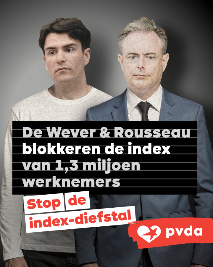 De Wever en Rousseau. Tekst: De Wever en Rousseau blokkeren de index van 1,3 miljoen werknemers  Stop de index-diefstal