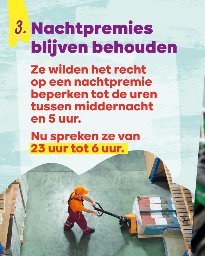 beeld 5: 3. Nachtpremies blijven behouden. Ze wilden het recht op een nachtpremie beperken tot de uren tussen middernacht en 5 uur, nu spreken ze van 23 uur tot 6 uur.