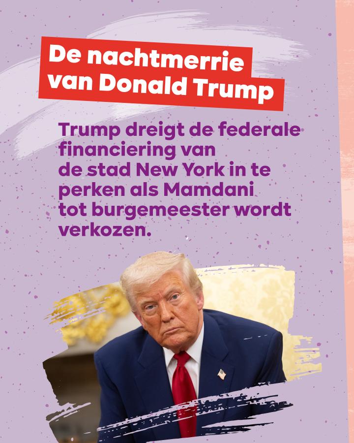 De nachtmerrie van Donald Trump. Trump dreigt de federale financiering van de stad New York in te perken als Mamdani tot burgemeester wordt verkozen.