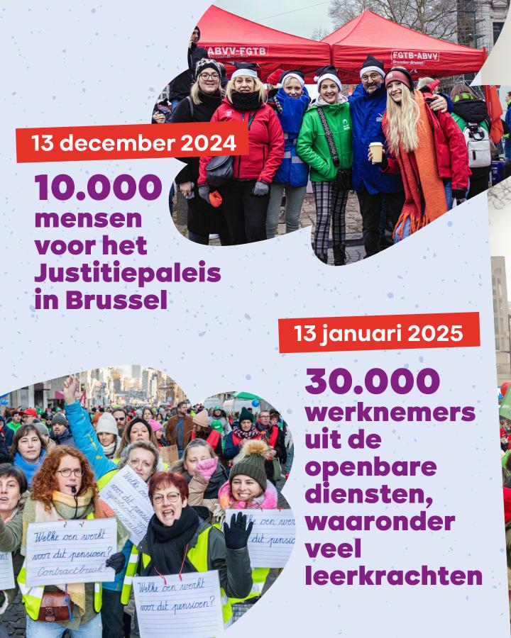 13 december 2024 10.000 mensen voor het Justitiepaleis in Brussel 13 januari 2025 30.000 werknemers uit de openbare diensten, vooral leerkrachten