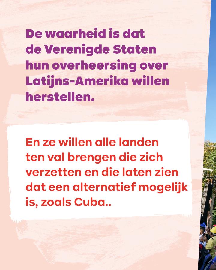 Beeld 13: De waarheid is dat de Verenigde Staten hun overheersing over Latijns-Amerika willen herstellen. En ze willen alle landen ten val brengen die zich verzetten en die laten zien dat een alternatief mogelijk is, zoals Cuba.