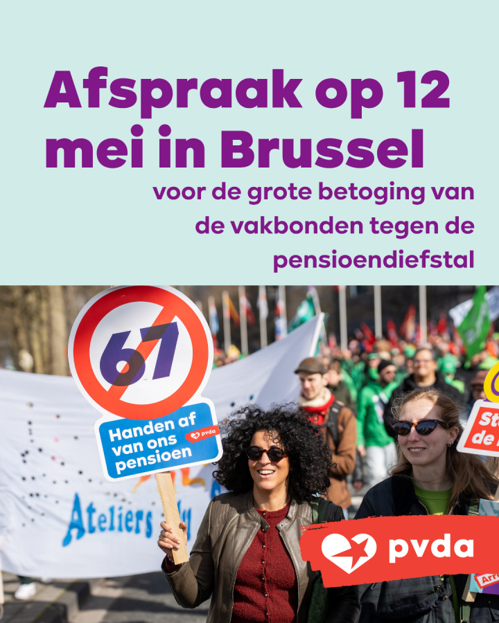 Afspraak op 12 mei in Brussel voor de grote betoging van de vakbonden tegen de pensioendiefstal