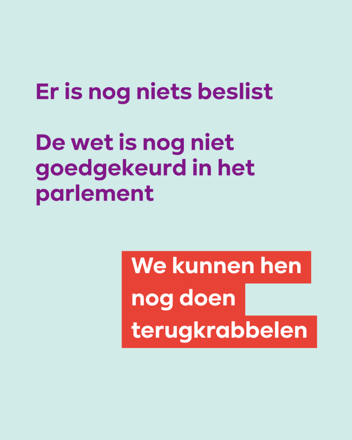 Er is nog niets beslist. De wet is nog niet goedgekeurd in het parlement. We kunnen hen nog doen terugkrabbelen