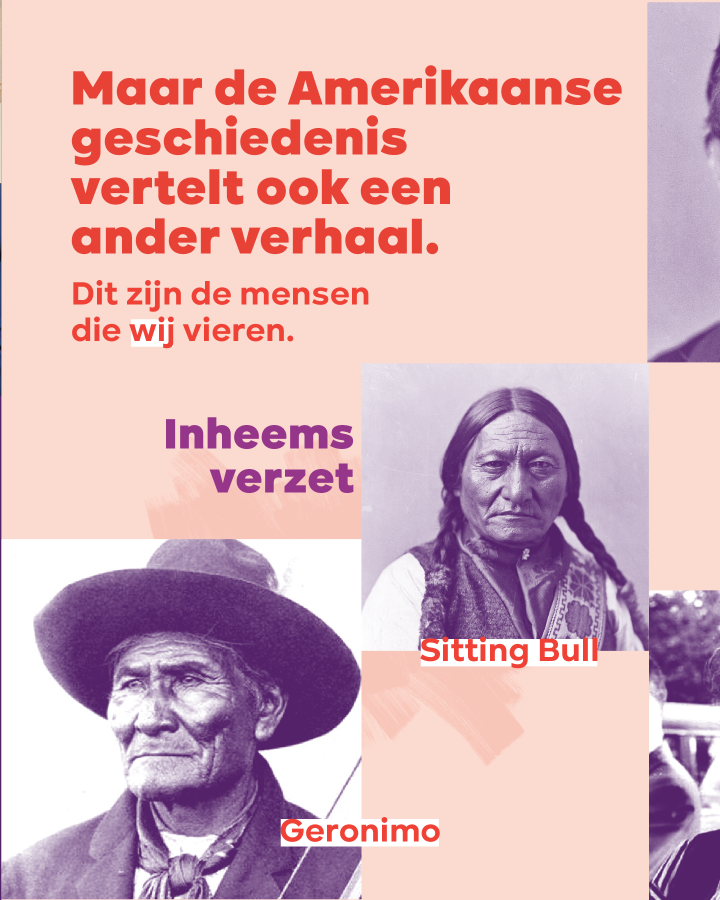 Maar de Amerikaanse geschiedenis vertelt ook een ander verhaal. Dit zijn de mensen die WIJ vieren. – Inheems verzet: Sitting Bull, Geronimo