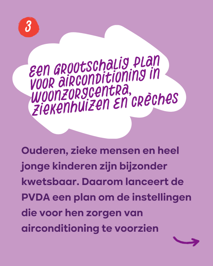 Een grootschalig plan voor airconditioning in woonzorgcentra, ziekenhuizen en crêches: Ouderen, zieke mensen en heel jonge kinderen zijn bijzonder kwetsbaar. Daarom lanceert de PVDA een plan om deze instellingen van airco te voorzien. 