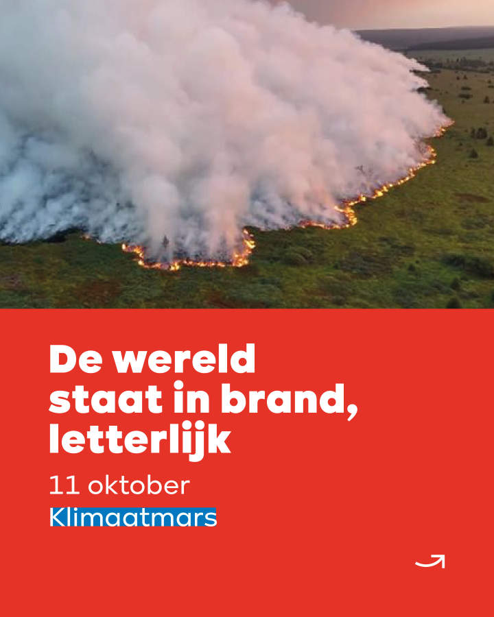 De wereld staat in brand, letterlijk 11 oktober Klimaatmars.