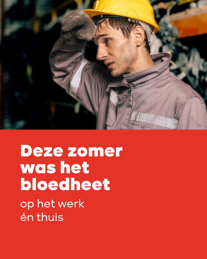 Deze zomer was het bloedheet op het werk én thuis.