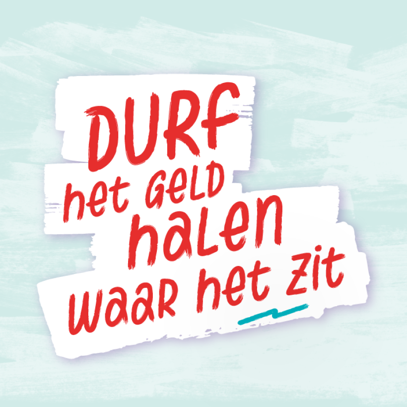 Durf het geld halen waar het zit slogan image